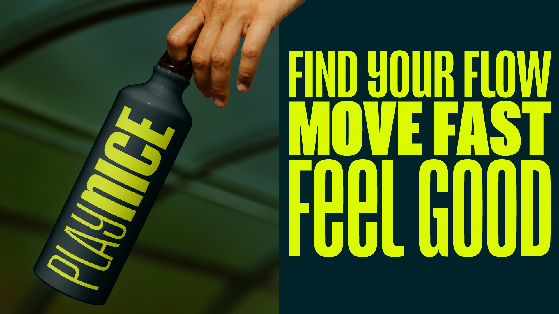 A split graphic featuring a hand holding a dark water bottle printed with the lime-green text "PLAYNICE" on the left, and the phrase "FIND YOUR FLOW MOVE FAST FEEL GOOD" stacked in large lime-green typography on a dark teal background on the right.