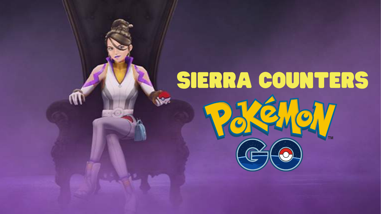 How to beat Sierra in Pokémon Go Best counters Tom's Guide