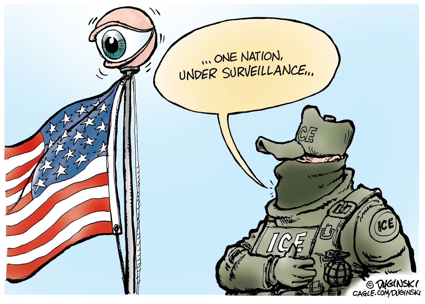 
                                An American flag with a large, all-seeing eye atop the flagpole is next to a masked ICE agent in this cartoon. The ICE agent puts his hand over his heart and says, “One nation, under surveillance.”
                            