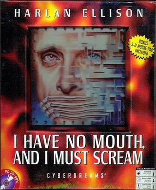 The PC game I Have No Mouth and I Must Scream, which was adapted by science fiction author Harlan Ellison's from his own short story.