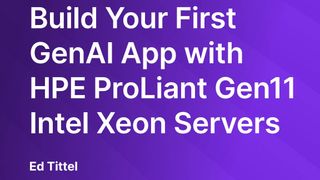 Build your first genAI app with HPE ProLiant Gen11 Intel Xeon servers