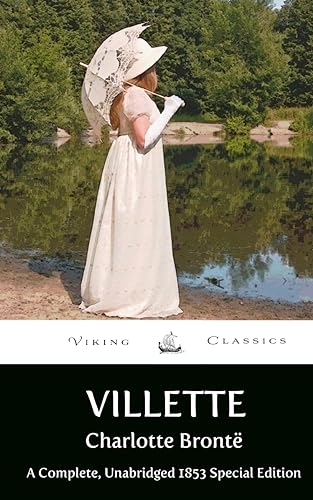 Villette: a Complete, Unabridged 1853 Edition With a Historical Annotation and Author Biography