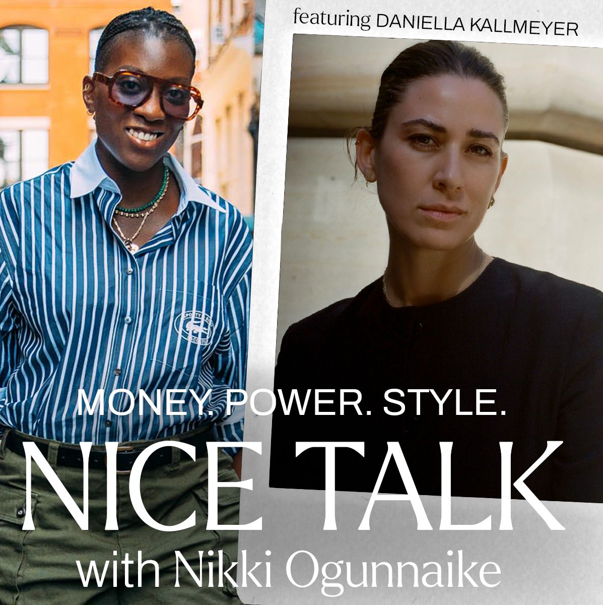 A photo of Nikki Ogunnaike and an inset photo of Daniella Kallmeyer with text reading Money. Power. Style. Nice Talk with Nikki Ogunnaike
