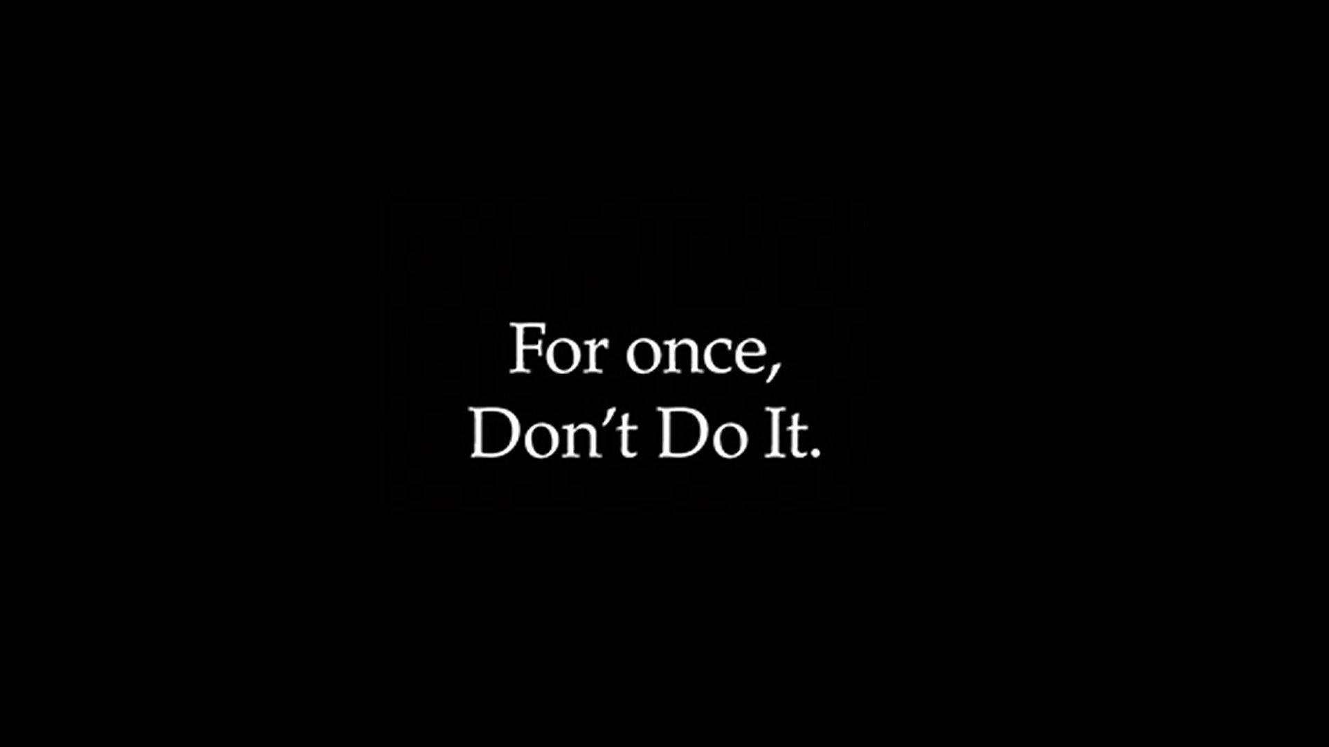 Do it just once