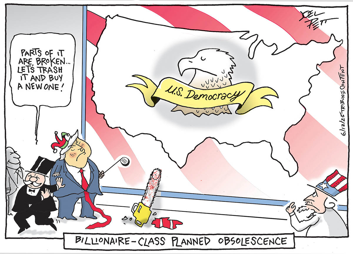 This editorial cartoon is titled “Billionaire-class planned obsolescence.” A map of the United States labeled “U.S. Democracy” and featuring a bald eagle fills an entire wall. Donald Trump stands nearby with a jester’s hat and a golf club in hand. There is a chainsaw here with blood dripping from it. A rich man says, “Parts of it are broken. Let’s trash it and buy a new one.” as Uncle Sam looks on sadly.