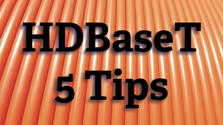 HDBaseT Tips