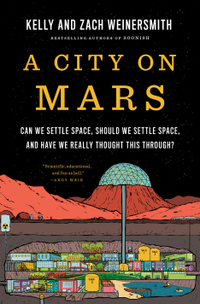 A City on Mars: Can we settle space, should we settle space, and have we really thought this through? With deep expertise and a winning sense of humor, the Weinersmiths investigate perhaps the biggest questions humanity will ever ask itself—whether and how to become multiplanetary.