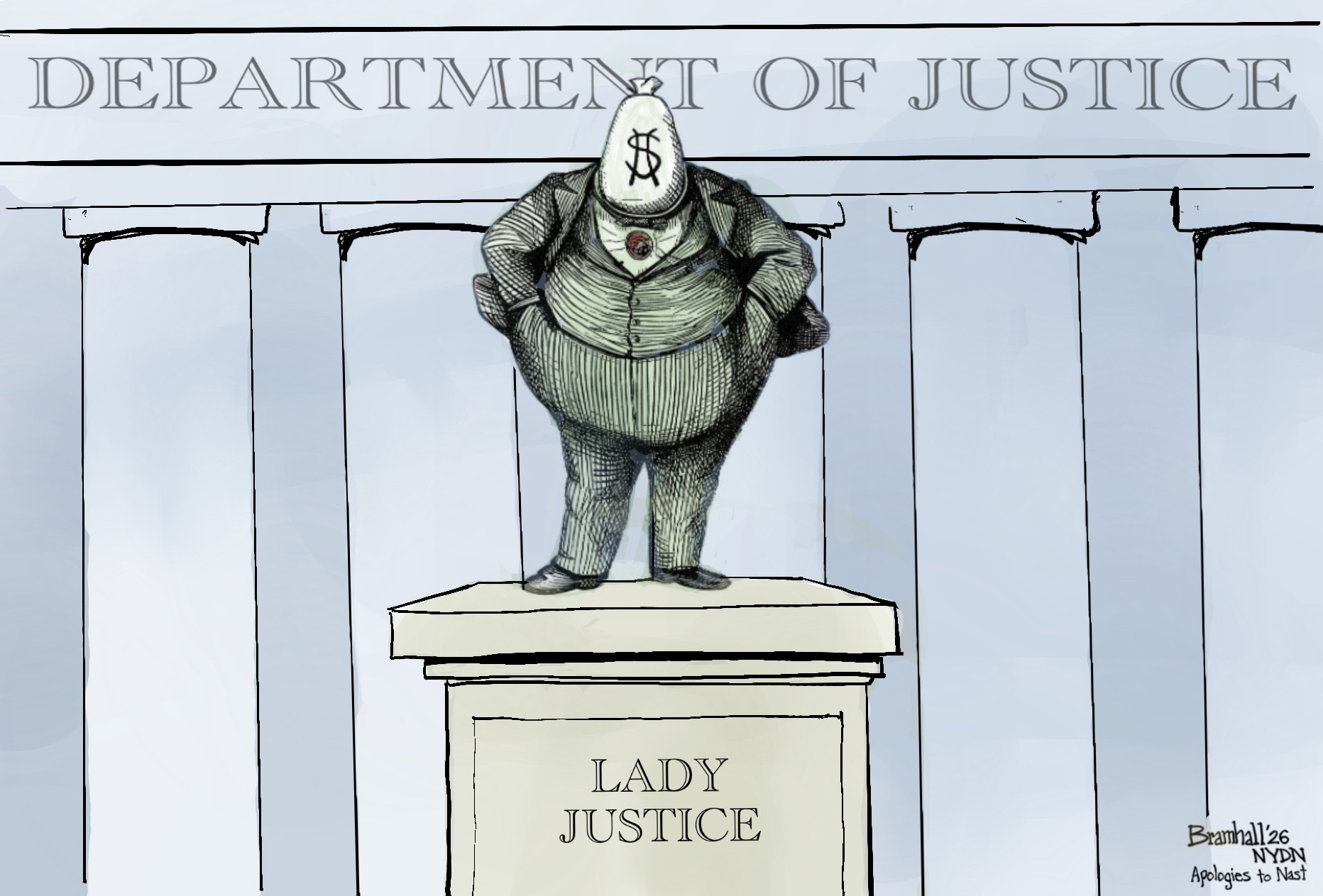 This cartoon takes place in front of the Department of Justice. The state of Lady Justice has been replaced by a fat man in a suit whose head is a bag of cash.