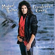 Michael Bolton - Everybody’s Crazy (Columbia, 1985)