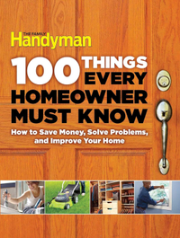 100 Things Every Homeowner Must Know: How to Save Money, Solve Problems and Improve Your Home, $12.49, at Amazon