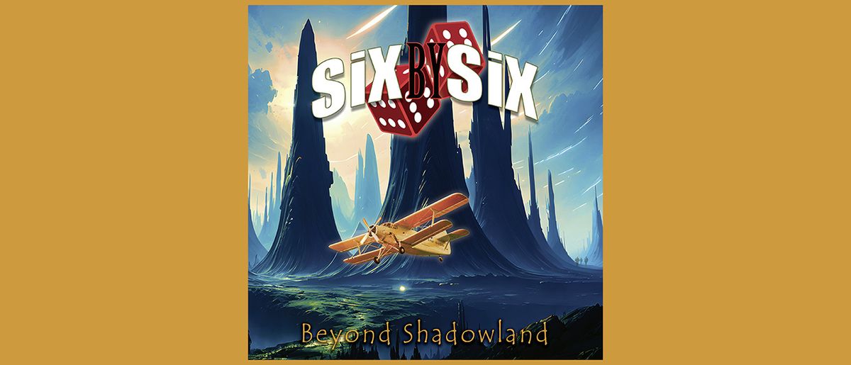 Six By Six - Beyond Shadowland