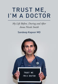 Trust Me, I'm A Doctor: My Life Before, During and After Anna Nicole Smith by Sandeep Kapoor, £14.28 | Amazon