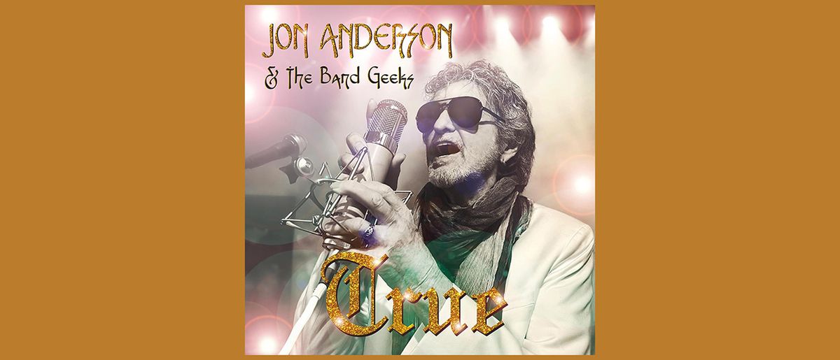 Jon Anderson And The Band Geeks – True