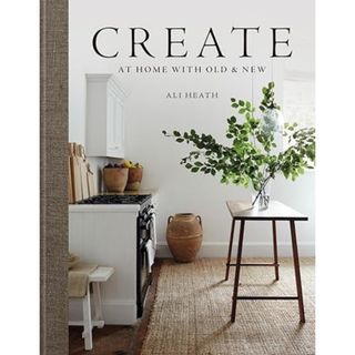 Create: At Home with Old & New book cover