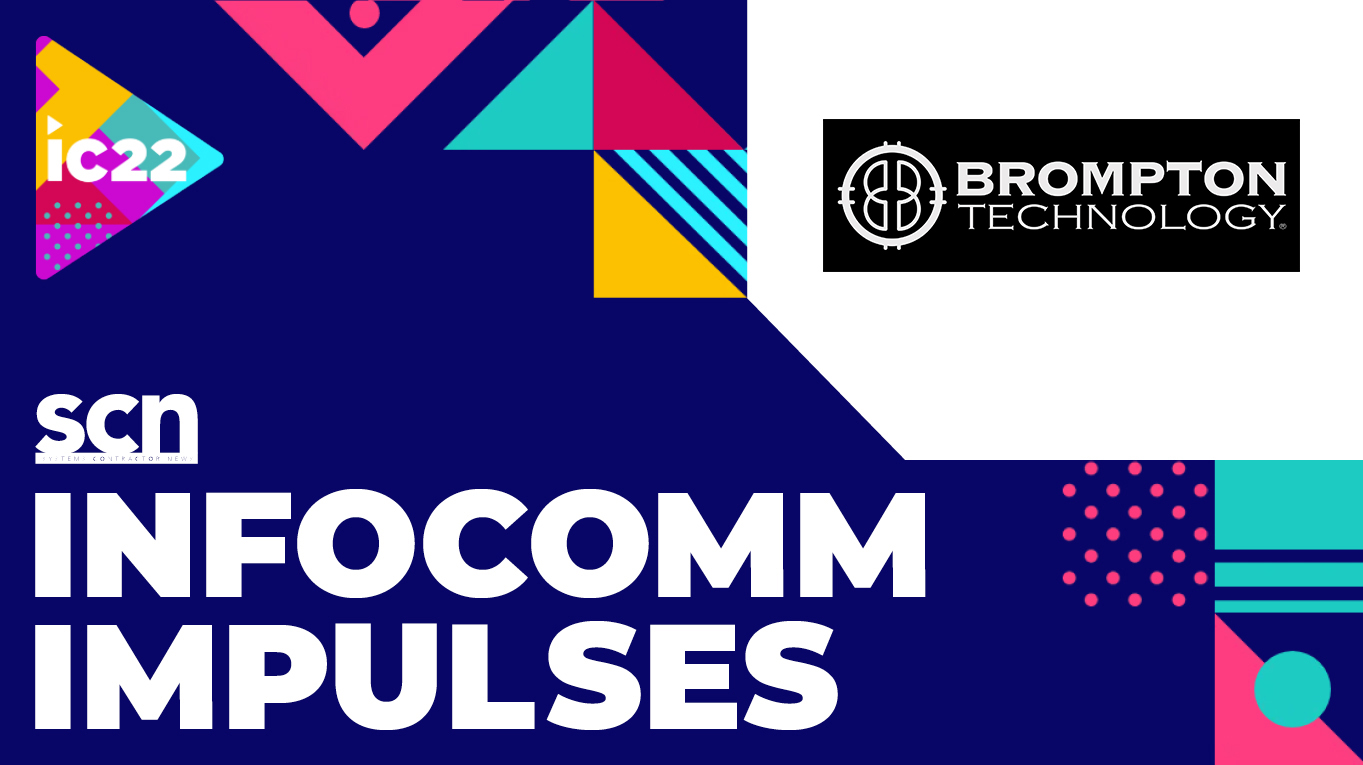 InfoComm 2022 Impulses: Brompton Technology | AVNetwork