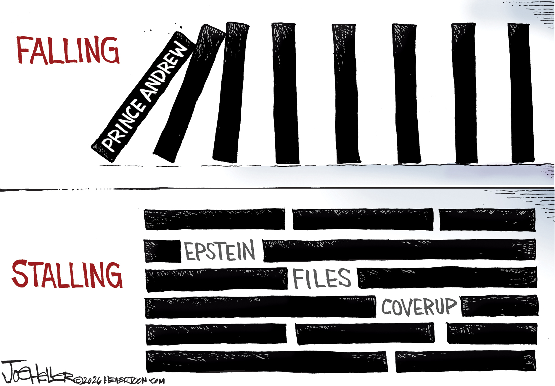 The top of this two-panel cartoon is titled &amp;ldquo;Falling&amp;rdquo; and depicts a domino labeled &amp;ldquo;Prince Andrew&amp;rdquo; tipping to strike the next domino, which will then strike the next one, and then the next one. The bottom panel is called &amp;ldquo;Stalling&amp;rdquo; and shows the dominoes stacked into redactions that cover all the words except for &amp;ldquo;Epstein Files Coverup.&amp;rdquo;