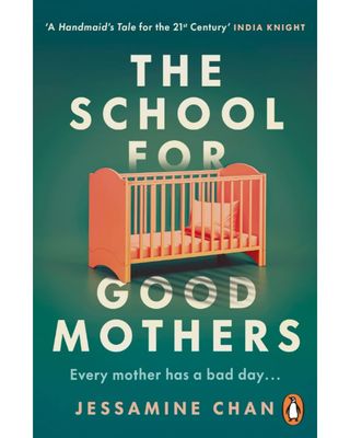  The School for Good Mothers by Jessamine Chan