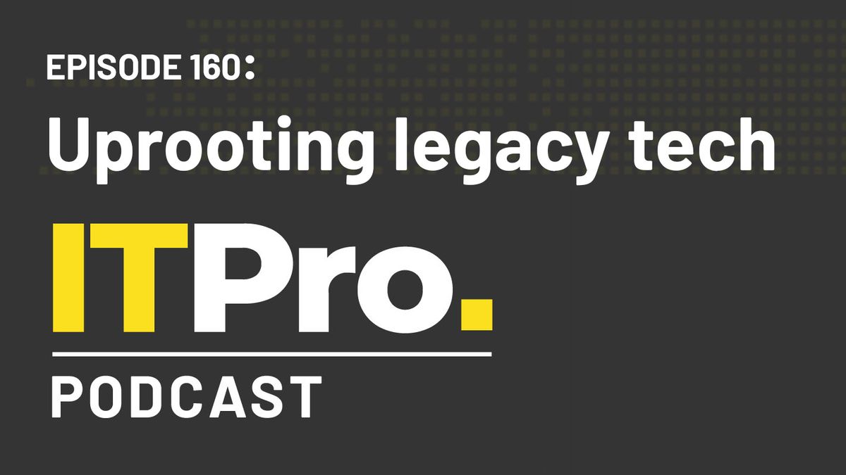 The IT Pro Podcast logo with the episode number 160 and title &amp;#039;Uprooting legacy tech&amp;#039;