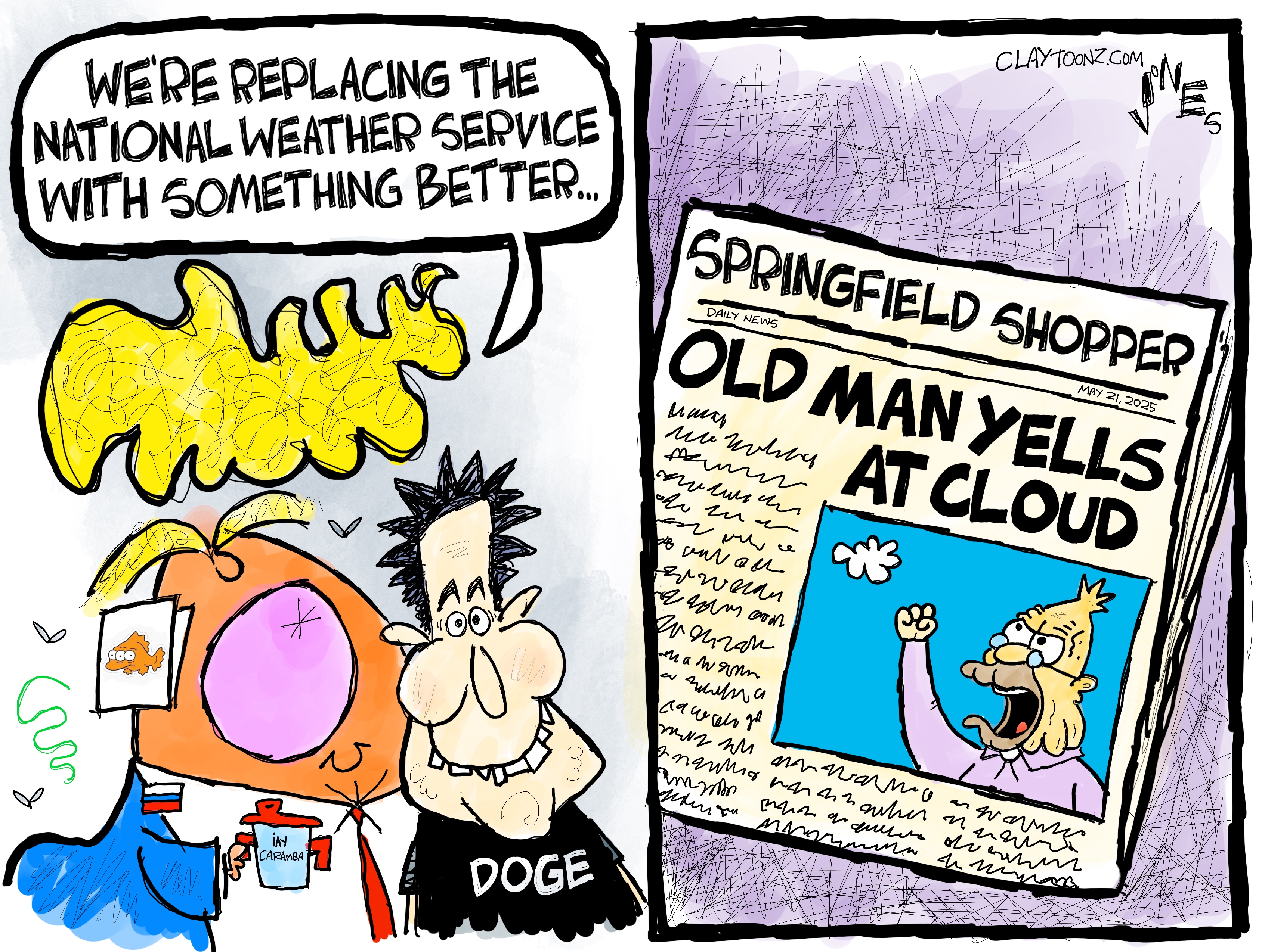 This two panel political cartoon depicts Donald Trump and Elon Musk in the left panel. Trump, holding a sippy cup, says, "We're replacing the national weather service with something better." The right panel shows a copy of the Springfield Shopper newsletter with a front page story headlined "OLD MAN YELLS AT CLOUD" with a photo of Grandpa Simpson from the Simpsons TV show yelling at a cloudl.