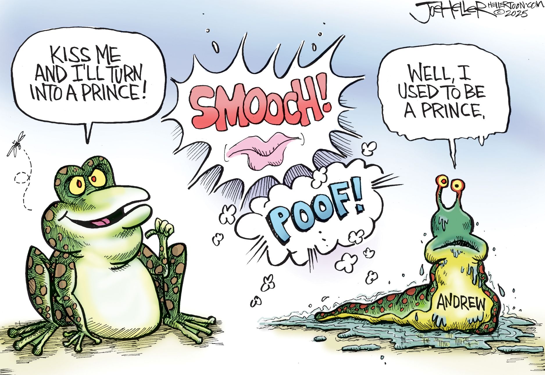 
                                This editorial cartoon depicts a frog on the left who says, “Kiss me and I’ll turn into a prince!” The middle of the image shows a pair of lips and the words “SMOOCH!” and “POOF!” On the right is a snail with the words “ANDREW” who says, “Well, I used to be a prince.”
                            