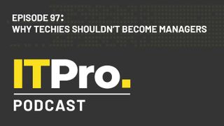The IT Pro Podcast: Why techies shouldn’t become managers