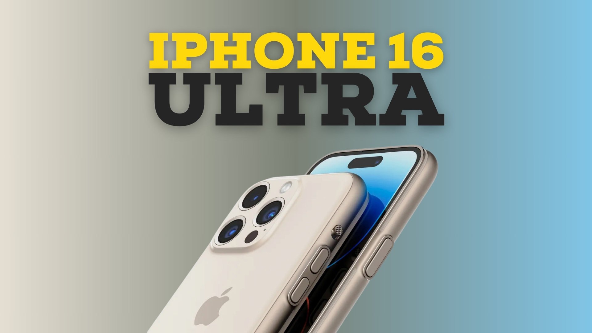 iPhone 16  Max, Pro, Ultra