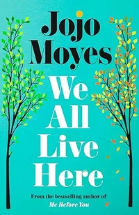 We All Live Here by Jojo Moyes | Was £22, Now £11.52 at Amazon