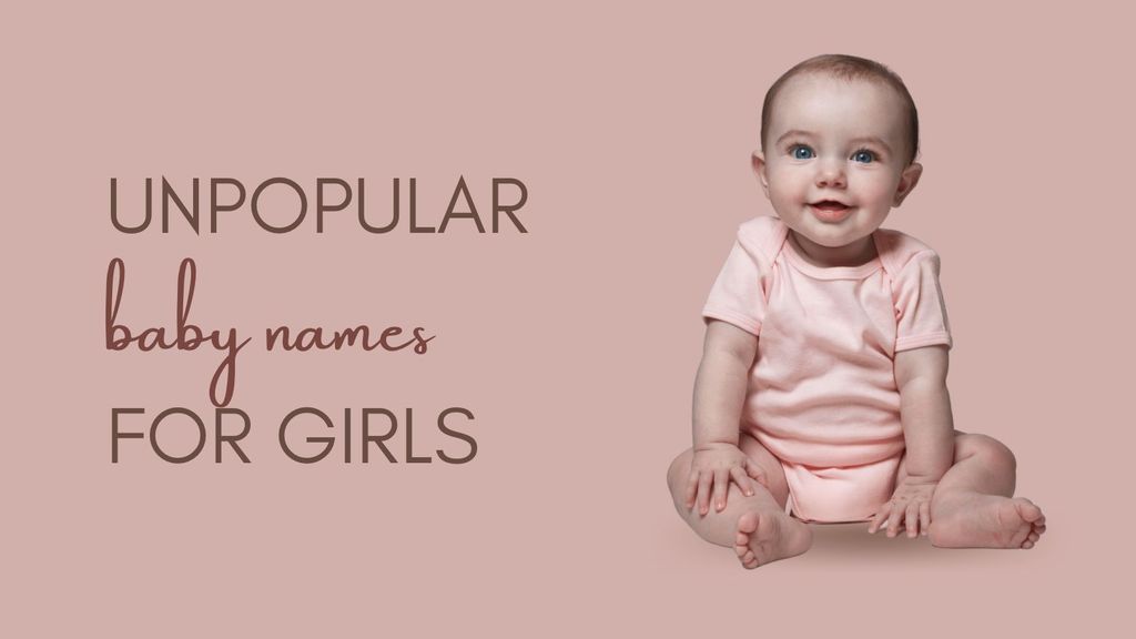 Baby girl next to a heading that says Unpopular Baby Names For Girls.