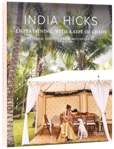 India Hicks: Entertaining, With a Side of Chaos