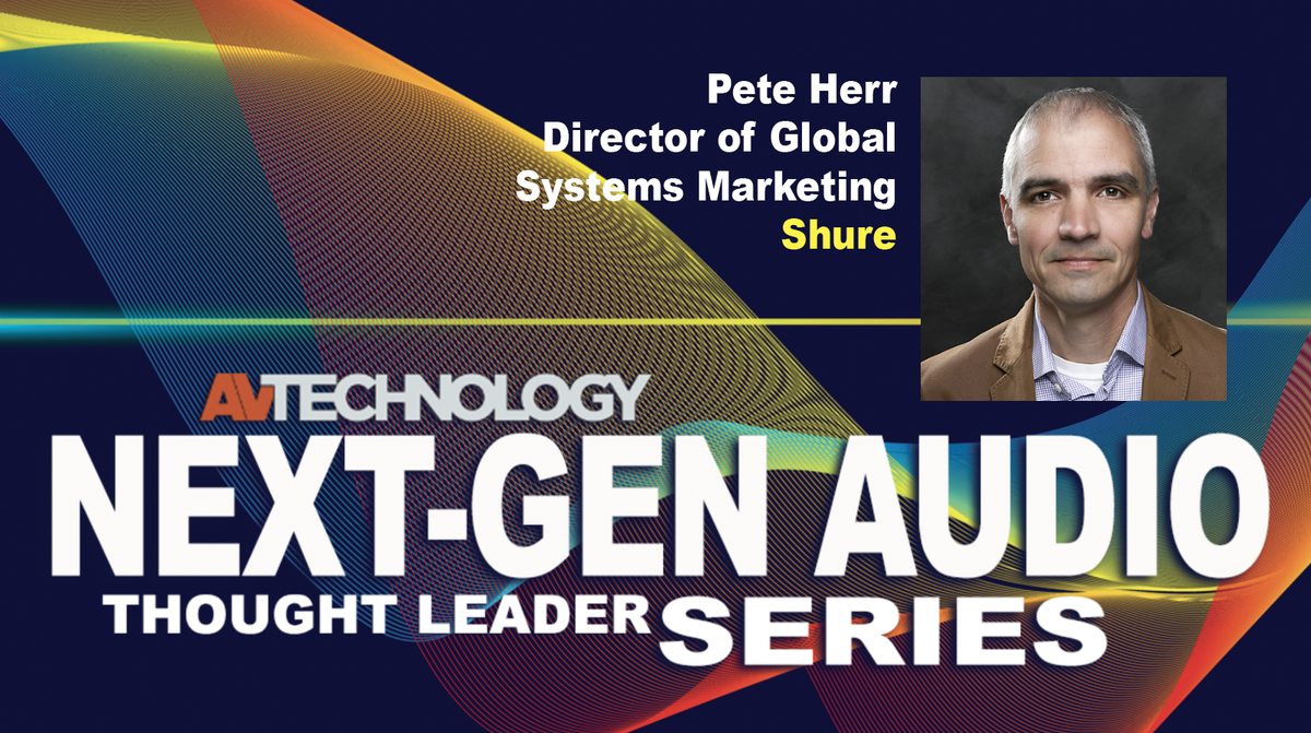 Pete Herr, Director of Global Systems Marketing at Shure