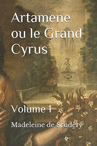 Artamene Ou Le Grand Cyrus: Volume 1