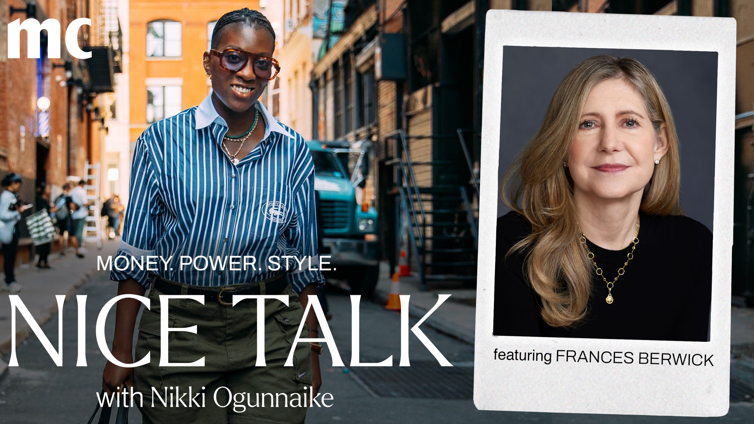 A photo of Nikki Ogunnaike with an inset photo of Frances Berwick and text reading Money. Power. Style. Nice Talk with Nikki Ogunnaike