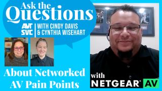Cindy & Cynthia Ask the Questions: About Networked AV Pain Points with NETGEAR