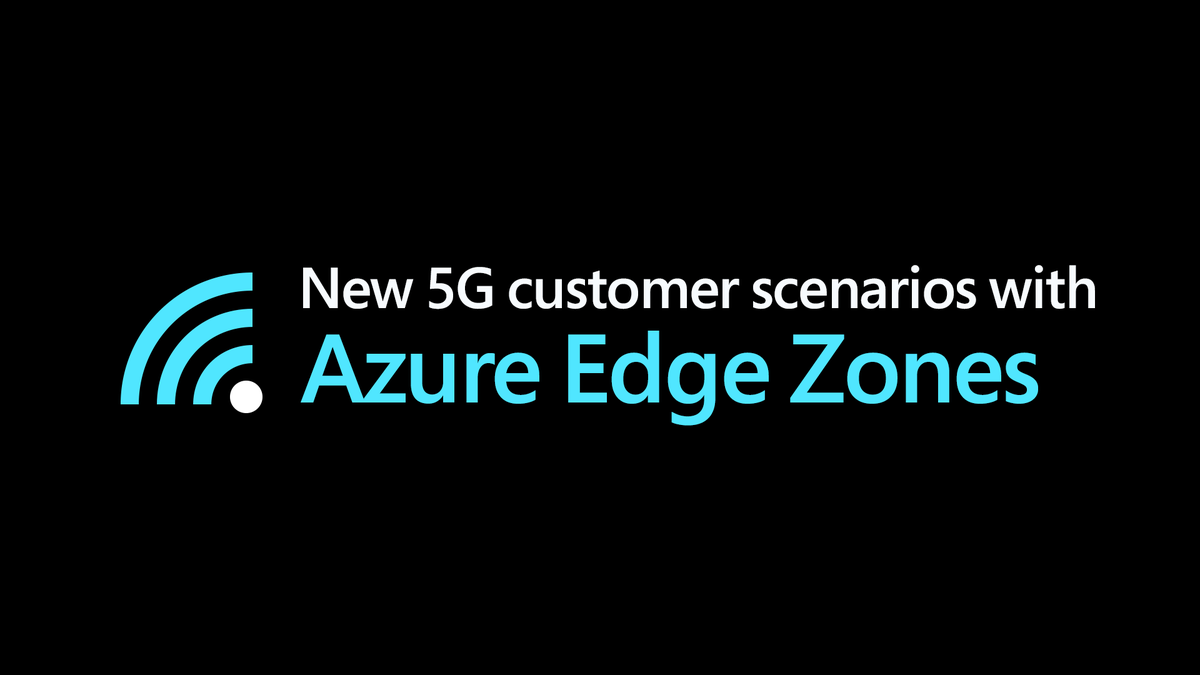 Azure Edge Zones will enable a new era of 5G applications | 5Gradar