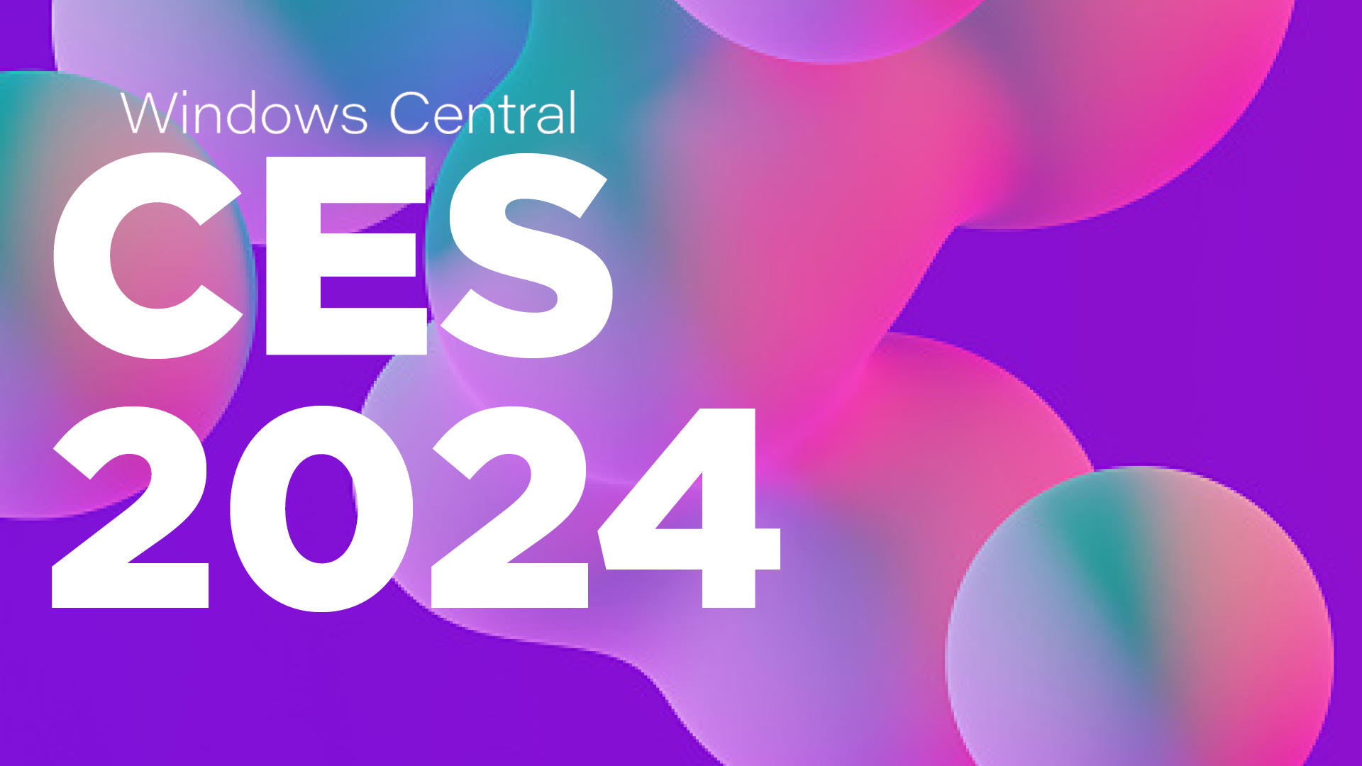 CES 2024 and Windows Central