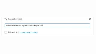 a focus keyword box with the phrase 'how do I choose a good focus keyword?' in it