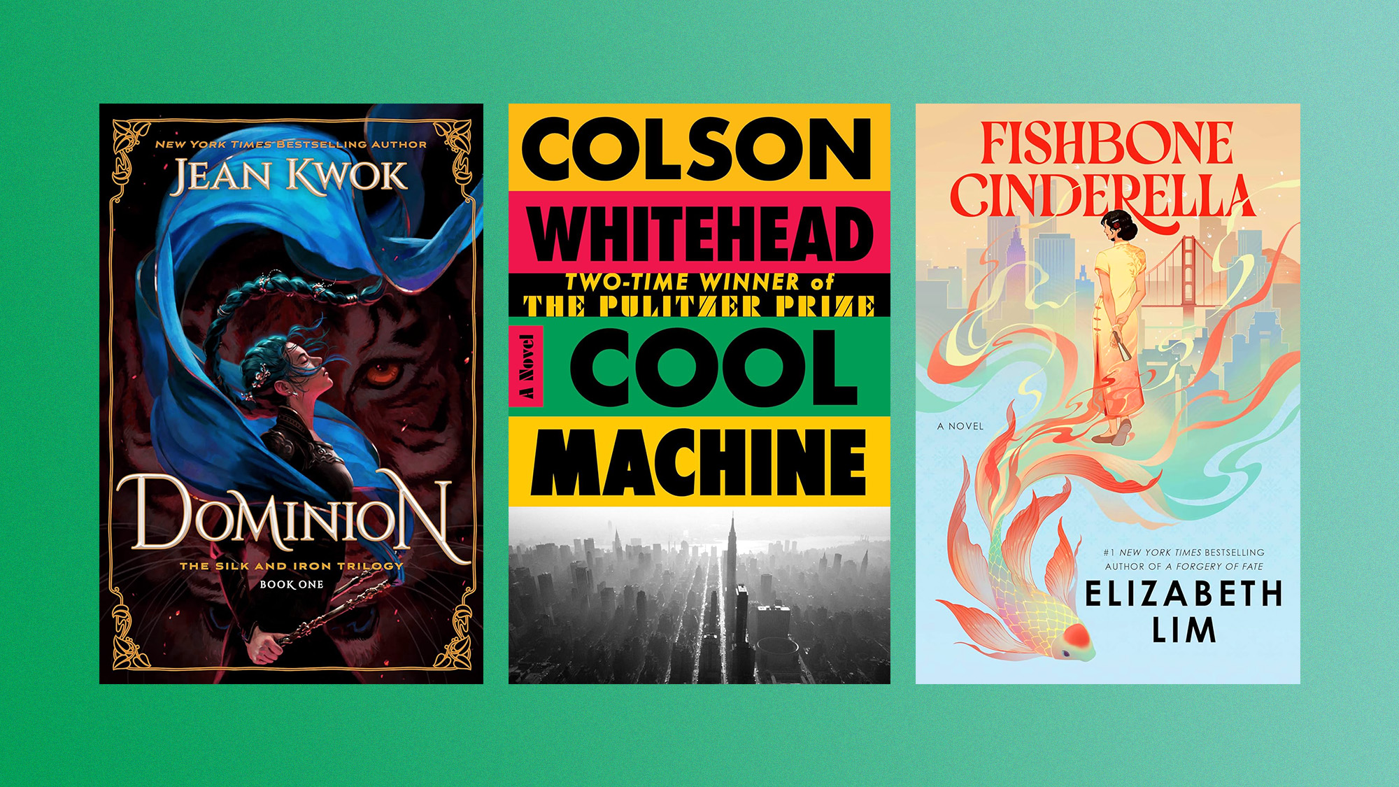 Book covers of 'Dominion' by Jean Kwok, 'Cool Machine' by Colson Whitehead, and 'Fishbone Cinderella' by Elizabeth Lim