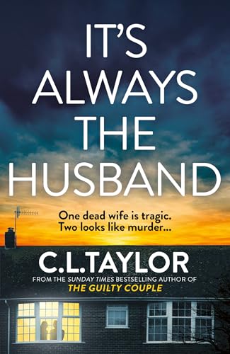 It’s Always the Husband: the Brand New Nail-Shredding Psychological Thriller for 2025 From the Million Copy and Sunday Times Bestselling Author of the Guilty Couple