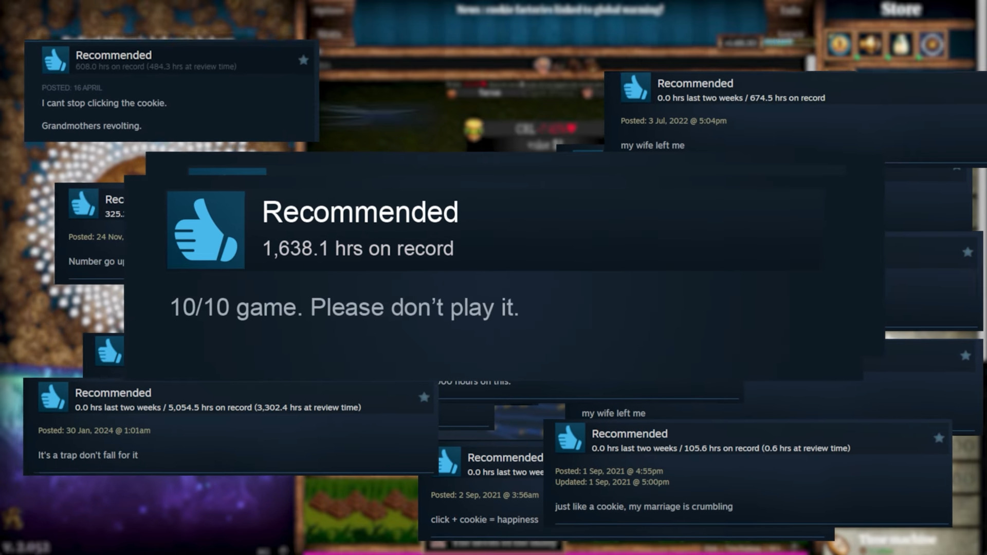 An image of Cookie Clicker overlayed with snippets of Steam reviews, including one that says &quot;10/10 game. Please don&#039;t play it.&quot;