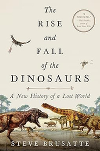 The Rise and Fall of the Dinosaurs: A New History of a Lost World - $17.99 on Amazon
