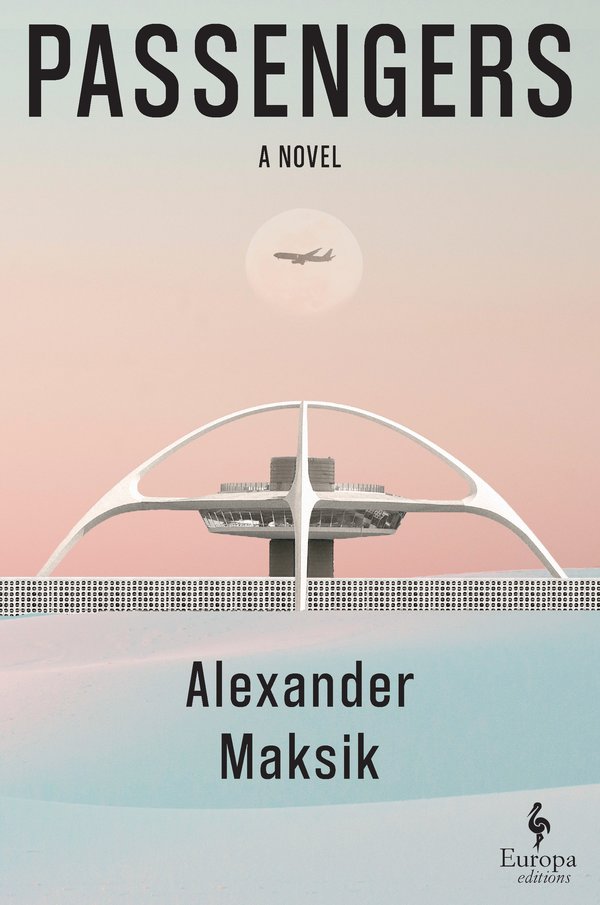 the cover of the book passengers by alexander maksik featuring an airplane flying over lax