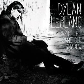 Dylan LeBlanc's 2012 album Cast the Same Old Shadow (Rough Trade)