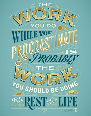 Illustrated by Jessica Hische, this quote challenges you to rethink your creative career