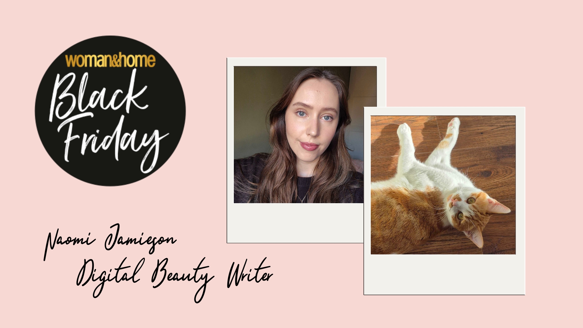 On the left is a picture of Digital Beauty Writer, Naomi Jamieson alongside a picture of her ginger and white cat, in a pink woman&home Black Friday template
