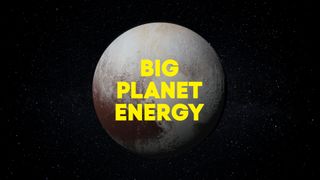 A view of Pluto with its Big Planet Energy campaign for Pluto TV.