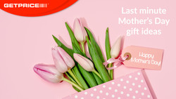Pink background with pink tulips and pink tag that says "Happy Mother's Day" with red GetPrice logo on top left corner and white writing that says "Last minute Mother's Day gift ideas"