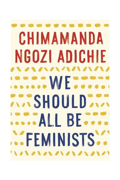 'We Should All Be Feminists' By Chimamanda Ngozi Adichi
