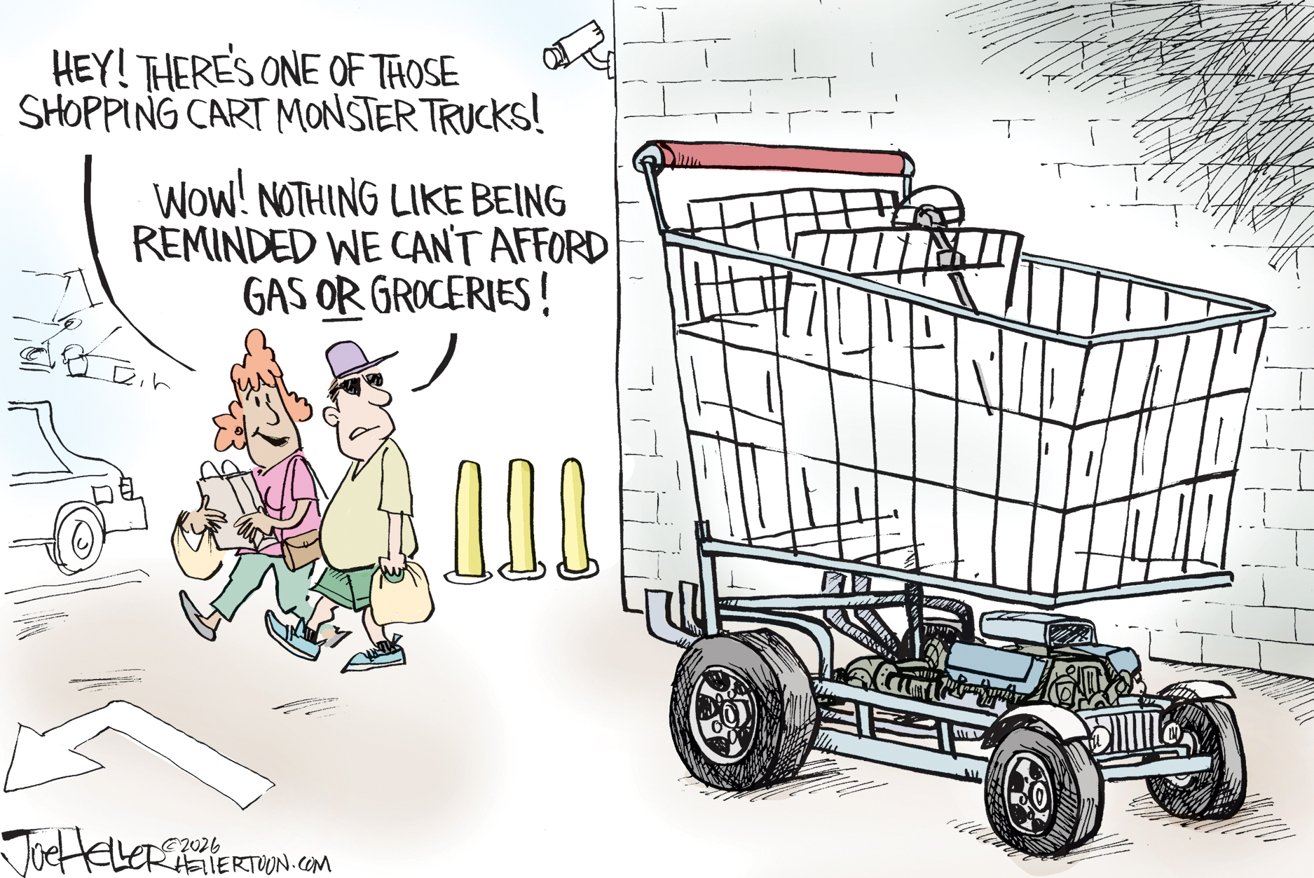 A woman and a man walk out of a grocery store carrying bags and look at a large shopping cart with a motor. The woman says, &amp;ldquo;Hey! There&amp;rsquo;s one of those shopping cart monster trucks!&amp;rdquo; The man responds, &amp;ldquo;Wow! Nothing like being reminded we can&amp;rsquo;t afford gas OR groceries!&amp;rdquo;