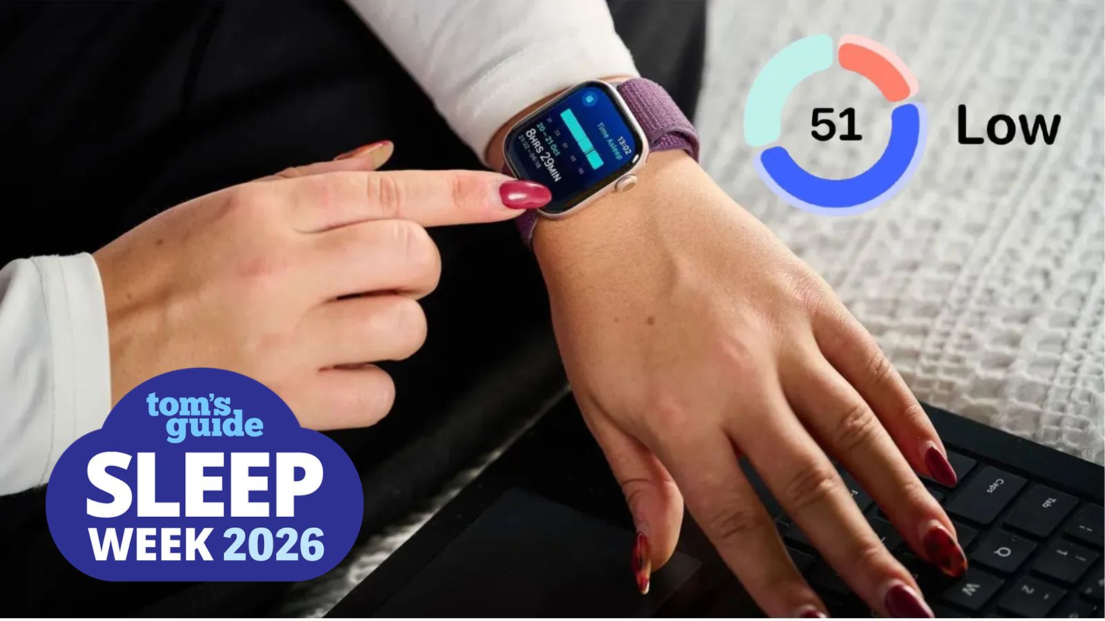 tomsguide.com - Eve Davies - Experts share 3 reasons why your Apple Watch sleep score is 'Low' even when you get 7 hours or more sleep a night