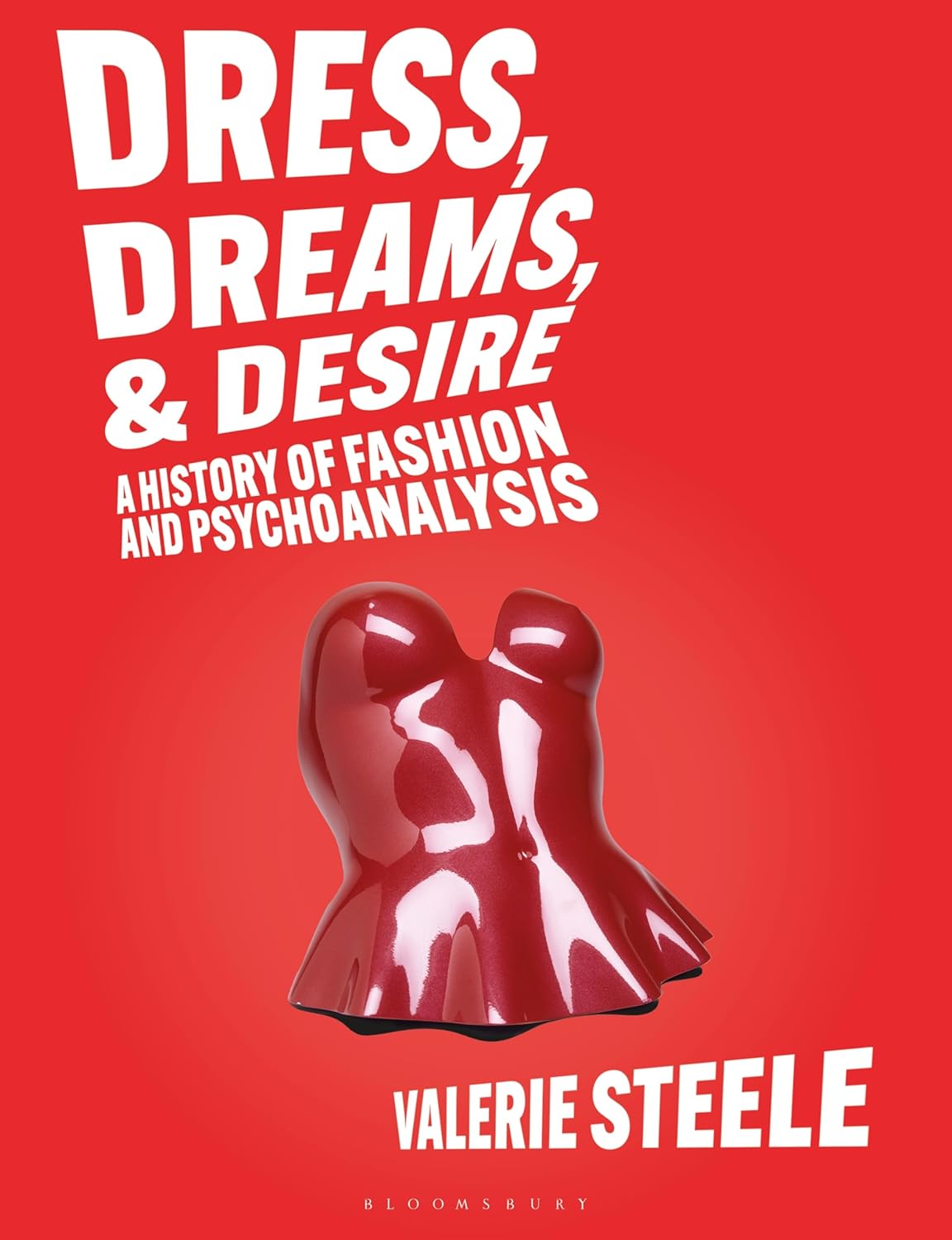 Dress, Dreams, and Desire: a History of Fashion and Psychoanalysis